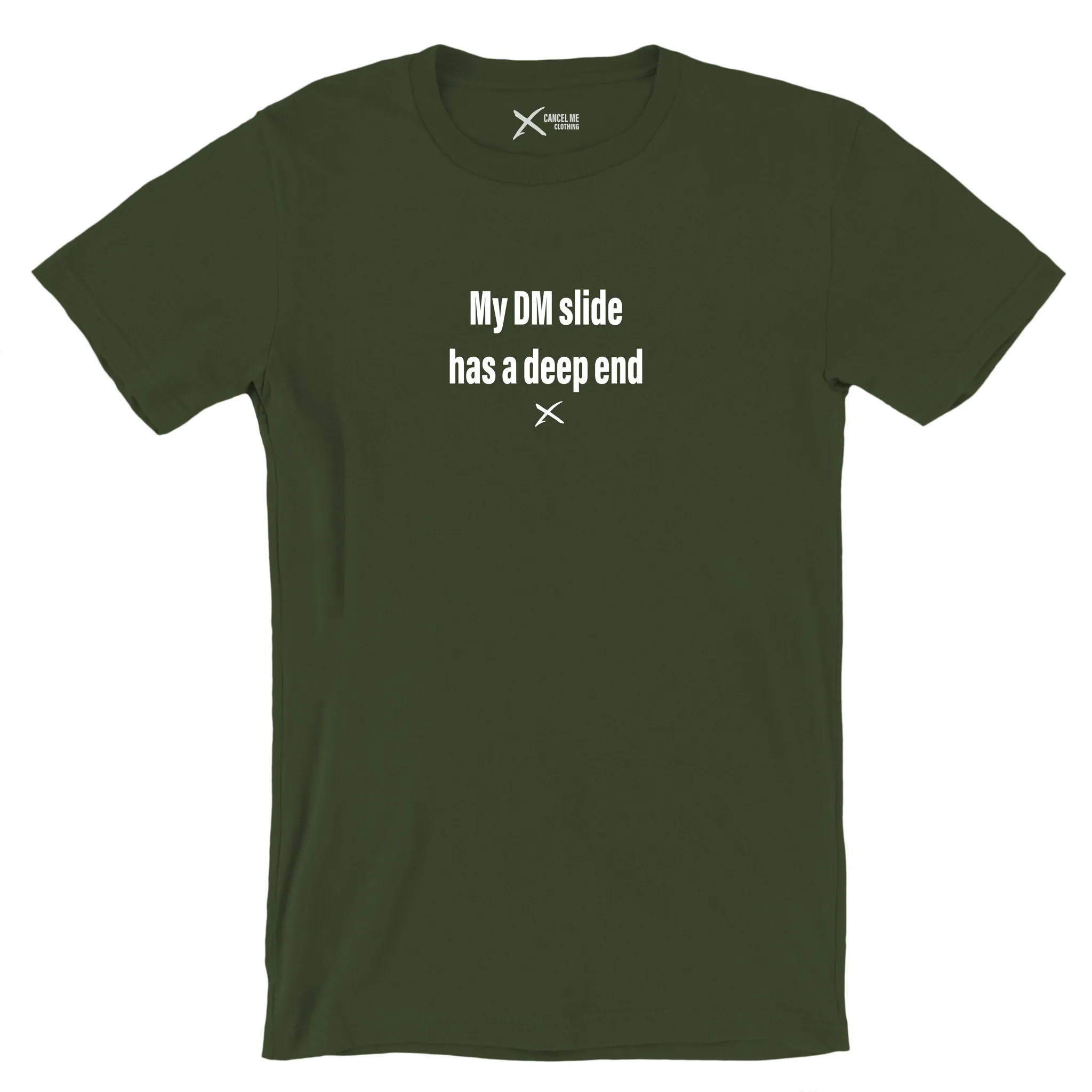 My DM slide has a deep end - Shirt